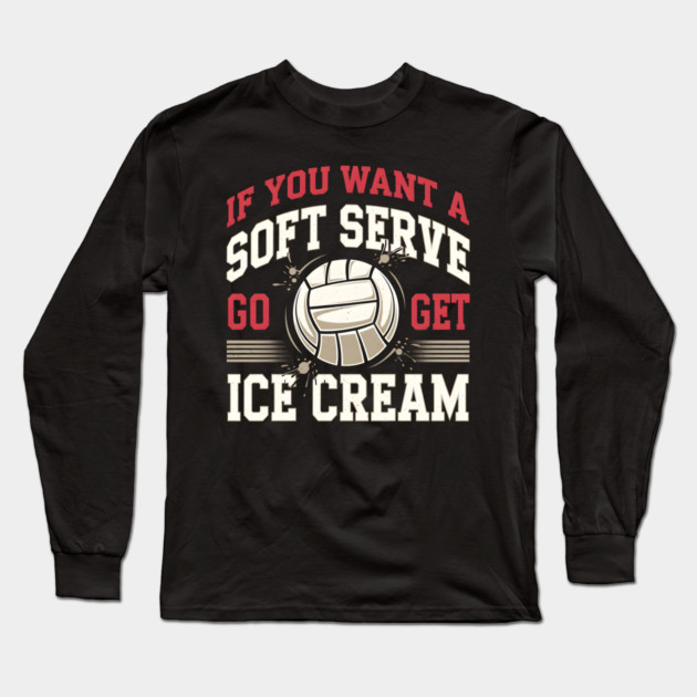 Funny Volleyball Soft Serve Ice Cream Pun Long Sleeve T-Shirt by MakerMind8.2