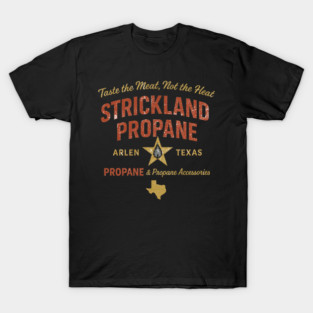 STRICKLAND PROPANE T-Shirt