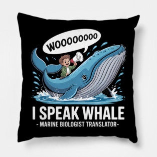I Speak Whale Marine Biologist Translator Pillow