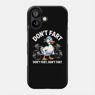 Duck Gym Workout Don't Fart Lifting Deadlift Fitness Phone Case