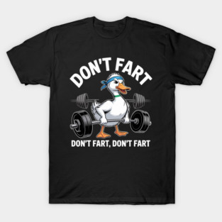 Duck Gym Workout Don't Fart Lifting Deadlift Fitness T-Shirt
