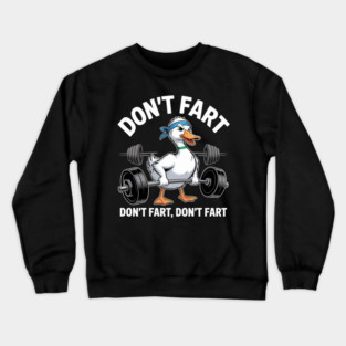 Duck Gym Workout Don't Fart Lifting Deadlift Fitness Crewneck Sweatshirt