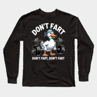 Duck Gym Workout Don't Fart Lifting Deadlift Fitness Long Sleeve T-Shirt