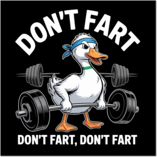 Duck Gym Workout Don't Fart Lifting Deadlift Fitness Posters and Art