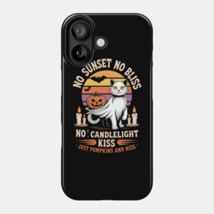 No Sunset No Bliss – No Candlelight Kiss – Just Pumpkins And Hiss Phone Case