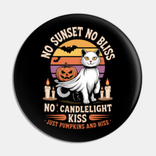 No Sunset No Bliss – No Candlelight Kiss – Just Pumpkins And Hiss Pin
