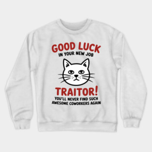 Coworker Leaving, Quitting Going Away, Job Change, Good Luck Crewneck Sweatshirt