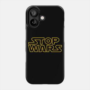 Stop Wars Phone Case
