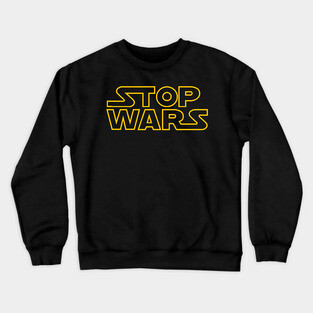 Stop Wars Crewneck Sweatshirt