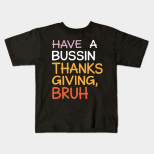 Thanksgiving Teacher Bruh Bussin Last Days of School Kids T-Shirt