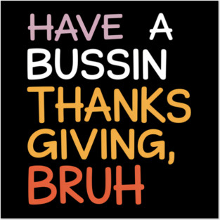 Thanksgiving Teacher Bruh Bussin Last Days of School Posters and Art