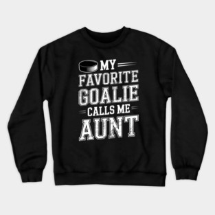 My Favorite Goalie Calls Me Aunt Soccer Hockey Sport Crewneck Sweatshirt