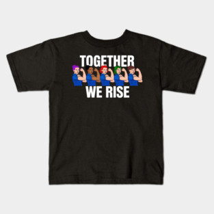 Together We Rise Quote Women Feminist Rosie Riveter Gift Kids T-Shirt