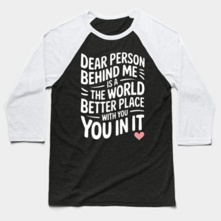Dear Person Behind Me Baseball T-Shirt
