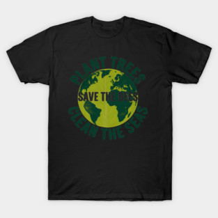 Earth Day Save Bees Plant Trees Clean Seas Environmentalist T-Shirt