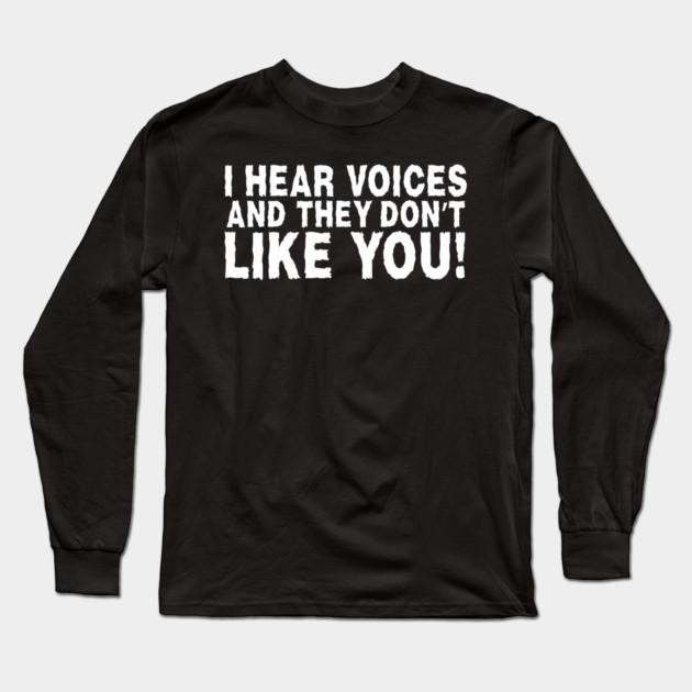 I Hear Voices Long Sleeve T-Shirt by The WYLD Tribe