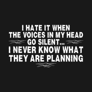 I hear Voices T-Shirt