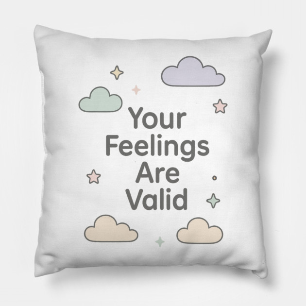 Your Feelings Are Valid Pillow by Fauzi's Store