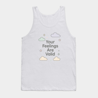 Your Feelings Are Valid Tank Top