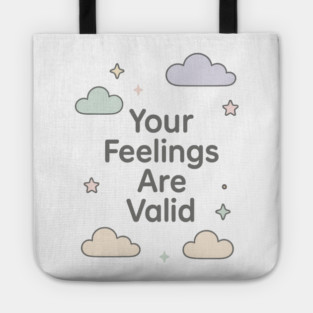 Your Feelings Are Valid Tote