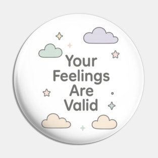 Your Feelings Are Valid Pin