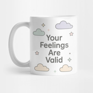 Your Feelings Are Valid Mug