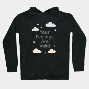 Your Feelings Are Valid Hoodie