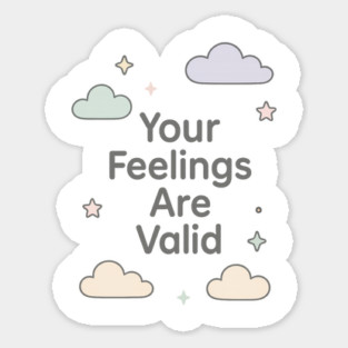 Your Feelings Are Valid Sticker