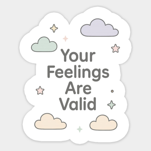 Your Feelings Are Valid Sticker by Fauzi's Store