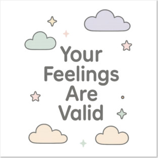 Your Feelings Are Valid Posters and Art