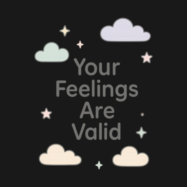 Your Feelings Are Valid by Fauzi's Store