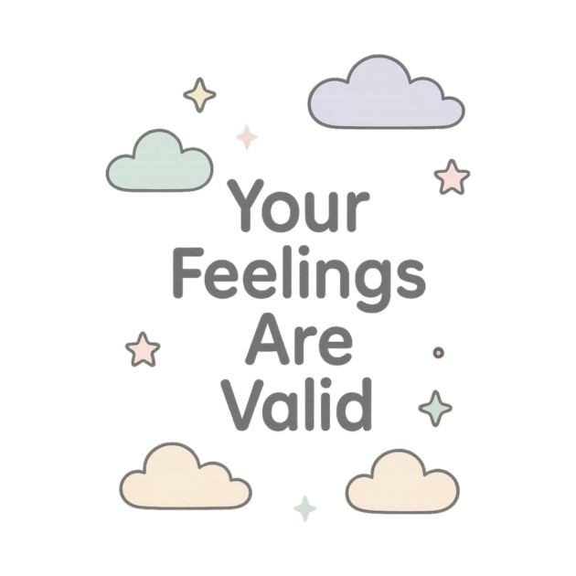 Your Feelings Are Valid by Fauzi's Store