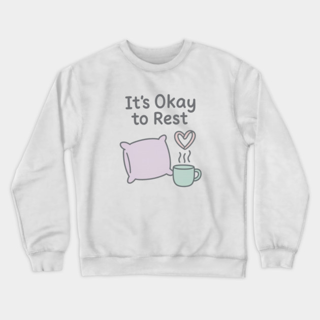 It’s Okay to Rest Crewneck Sweatshirt by Fauzi's Store