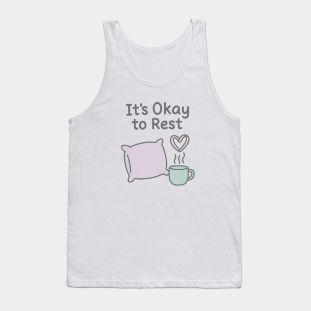 It’s Okay to Rest Tank Top by Fauzi's Store