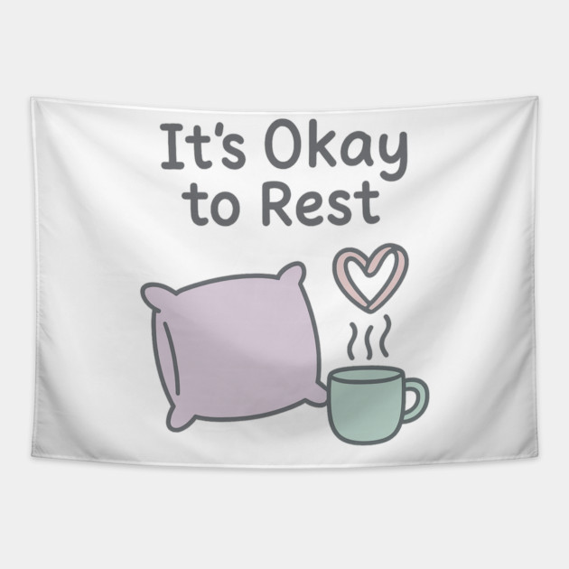 It’s Okay to Rest Tapestry by Fauzi's Store