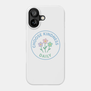 Choose Kindness Daily Phone Case