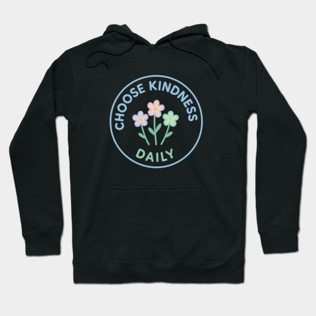 Choose Kindness Daily Hoodie by Fauzi's Store