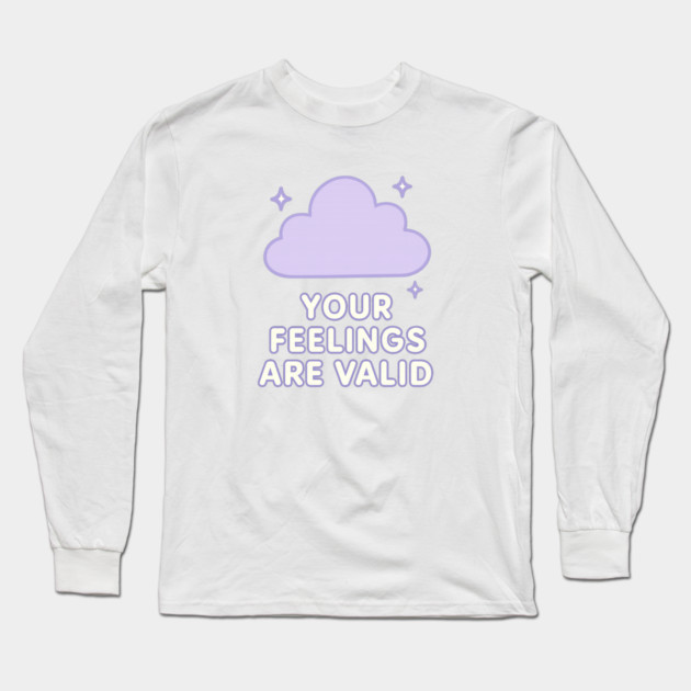 Your Feelings Are Valid (Cloud) Long Sleeve T-Shirt by Fauzi's Store