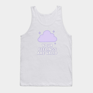 Your Feelings Are Valid (Cloud) Tank Top