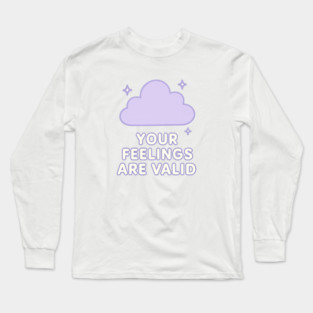 Your Feelings Are Valid (Cloud) Long Sleeve T-Shirt