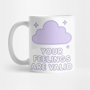 Your Feelings Are Valid (Cloud) Mug