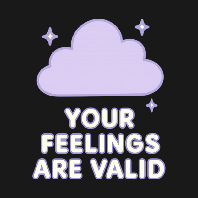 Your Feelings Are Valid (Cloud) by Fauzi's Store
