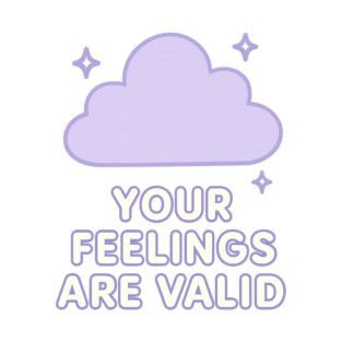 Your Feelings Are Valid (Cloud) T-Shirt