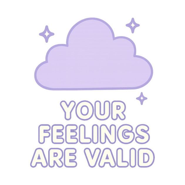 Your Feelings Are Valid (Cloud) by Fauzi's Store