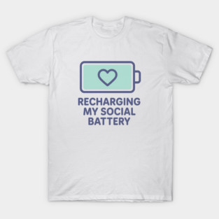 Recharging My Social Battery T-Shirt