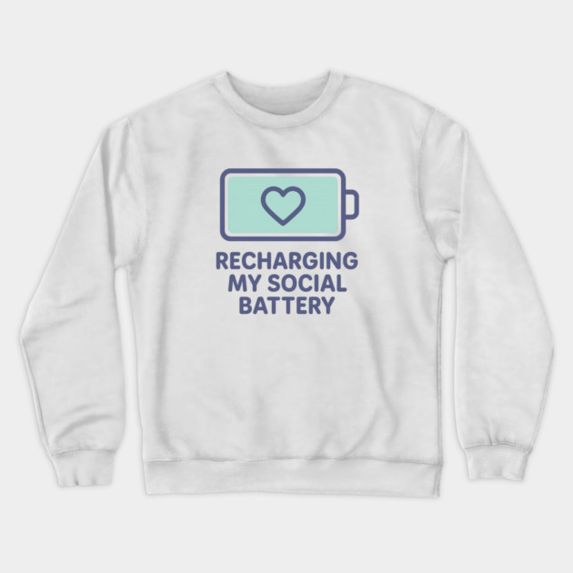 Recharging My Social Battery Crewneck Sweatshirt by Fauzi's Store
