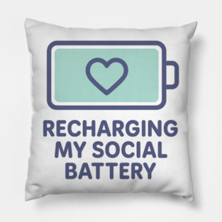 Recharging My Social Battery Pillow