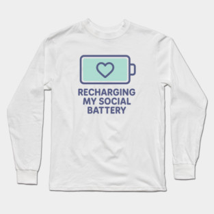 Recharging My Social Battery Long Sleeve T-Shirt