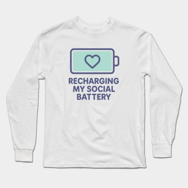 Recharging My Social Battery Long Sleeve T-Shirt by Fauzi's Store
