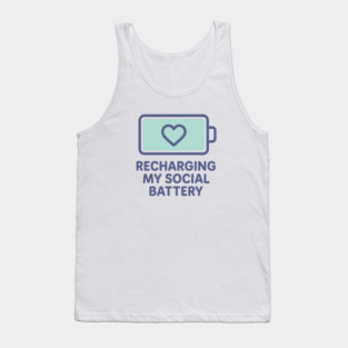 Recharging My Social Battery Tank Top